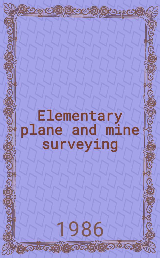 Elementary plane and mine surveying
