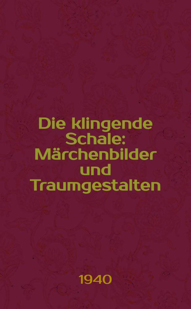Die klingende Schale : Märchenbilder und Traumgestalten