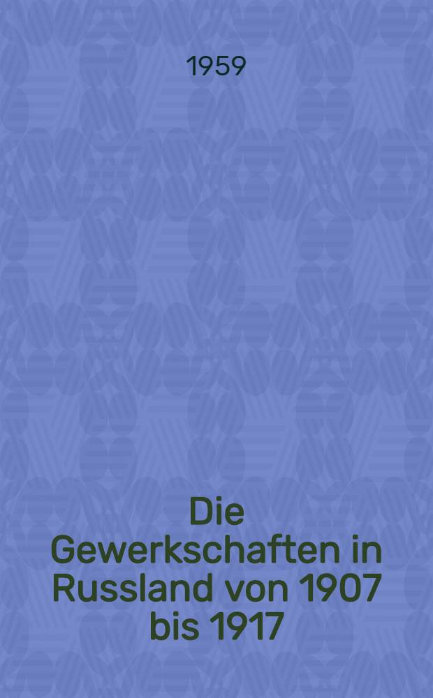 Die Gewerkschaften in Russland von 1907 bis 1917