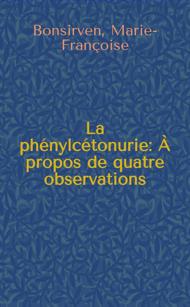 La phénylcétonurie : À propos de quatre observations : Intérêt du dépistage systématique : Thèse ..
