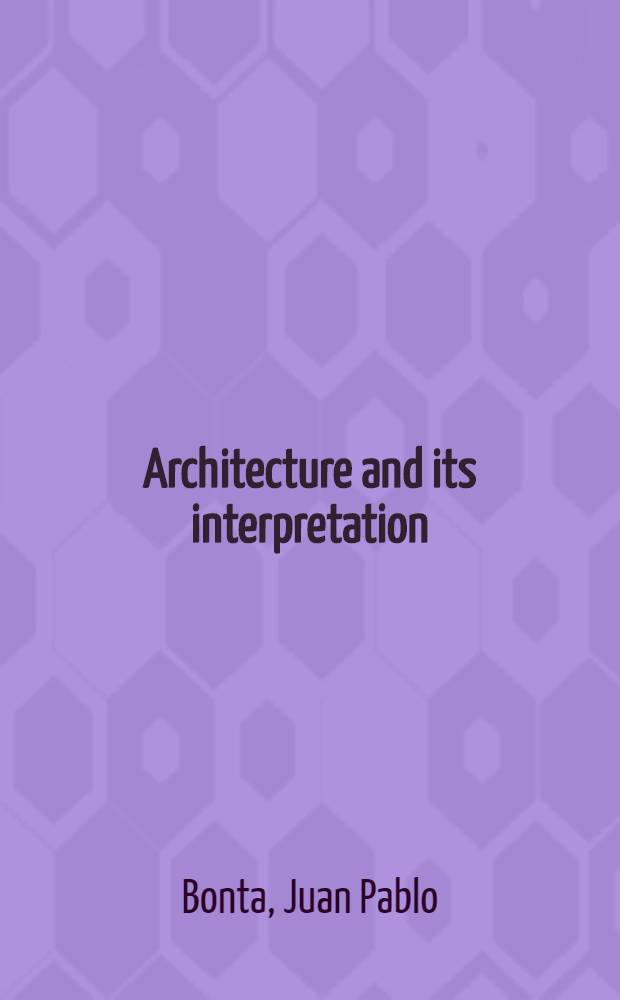 Architecture and its interpretation : A study of expressive systems in architecture
