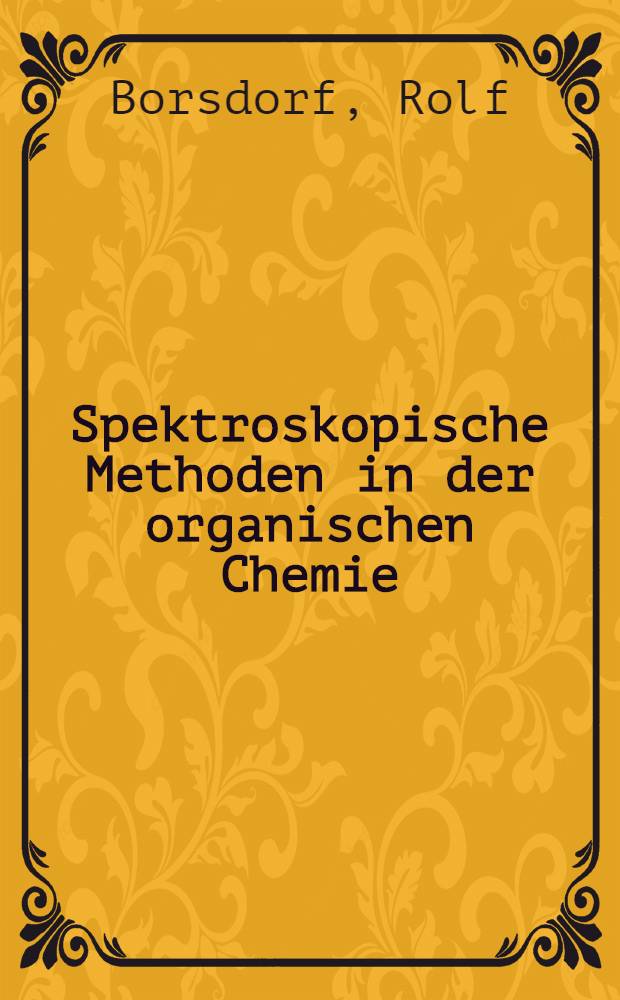 Spektroskopische Methoden in der organischen Chemie