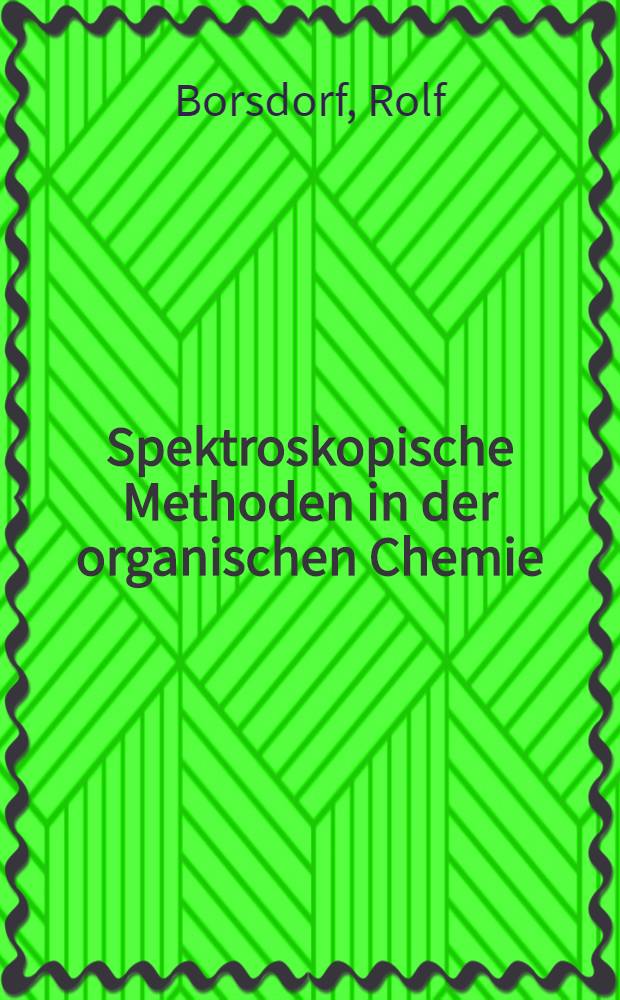 Spektroskopische Methoden in der organischen Chemie