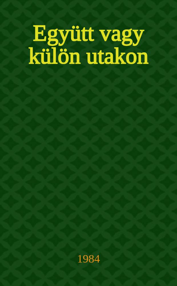 Együtt vagy külön utakon : A Kossuth-emigrácio és a román nemz. mozgalom kapcsolatának történetéhez