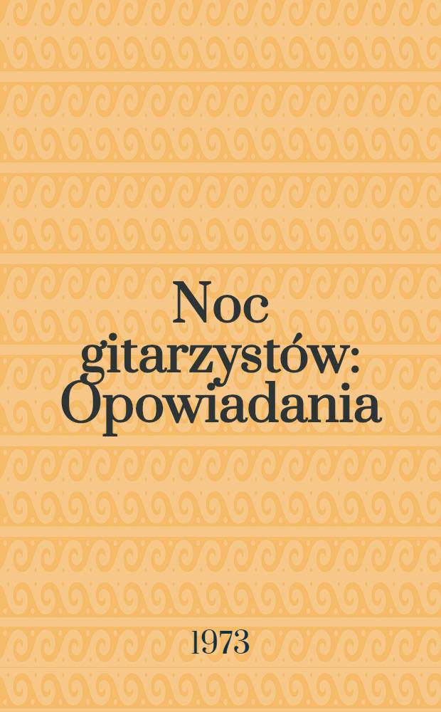 Noc gitarzyst&oacute;w : Opowiadania