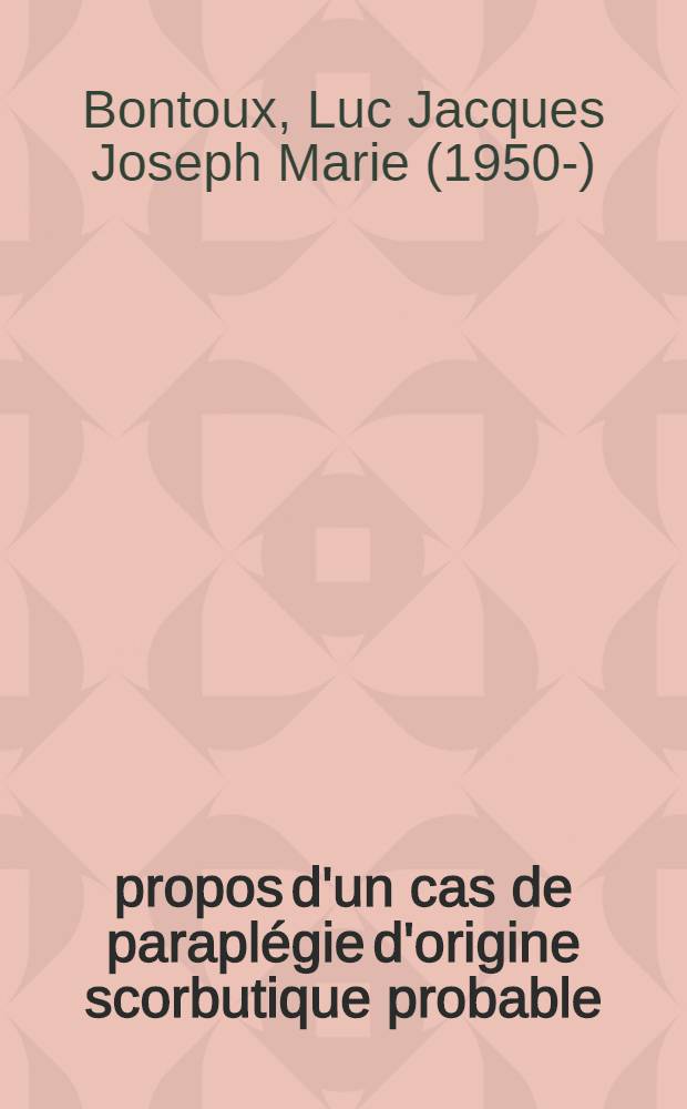 &Agrave; propos d'un cas de parapl&eacute;gie d'origine scorbutique probable : Th&egrave;se ..