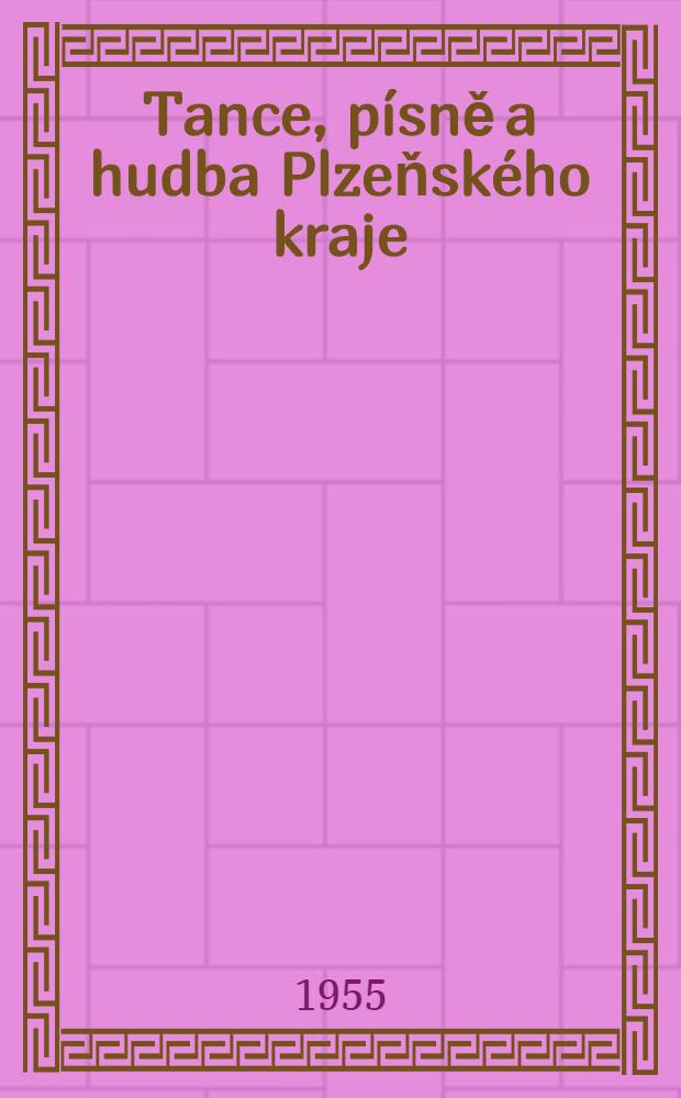 Tance, p&iacute;sně a hudba Plzeňsk&eacute;ho kraje : Tance z "dolsk&eacute;ho" Chodska zpracovala Milada Pucel&iacute;kov&aacute;