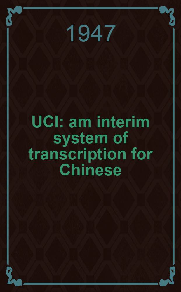 UCI: am interim system of transcription for Chinese