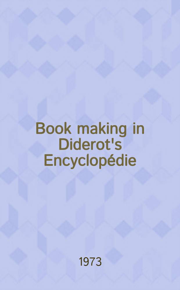 Book making in Diderot's Encyclopédie : A facs. reprod. of articles a. pates