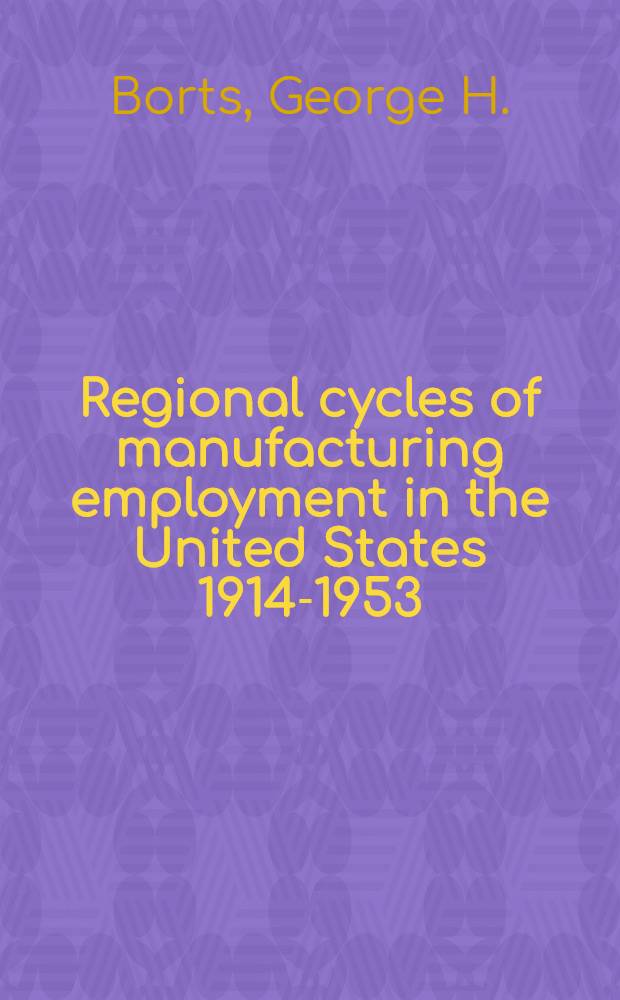 Regional cycles of manufacturing employment in the United States 1914-1953