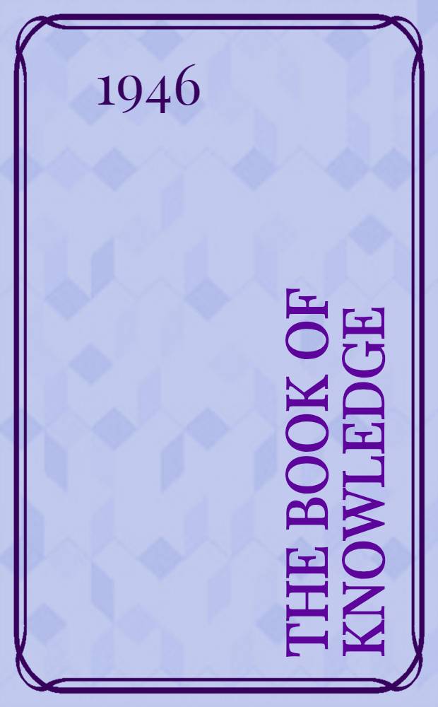 The book of knowledge : The children's encyklopedia that leads to love of learning : Vol. 1-20