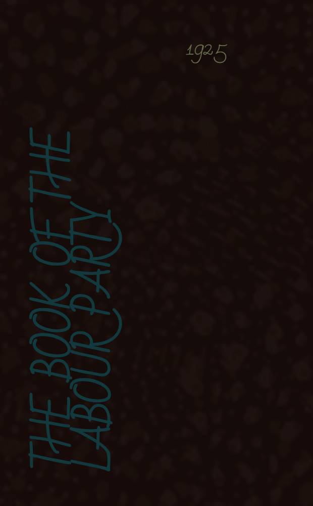 The book of the Labour party : Its history, growth, policy, a. leaders. Vol. 3