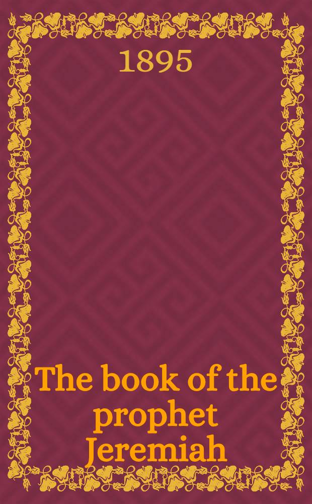 The book of the prophet Jeremiah : Critical ed. of the Hebrew text : Arranged in cronological order