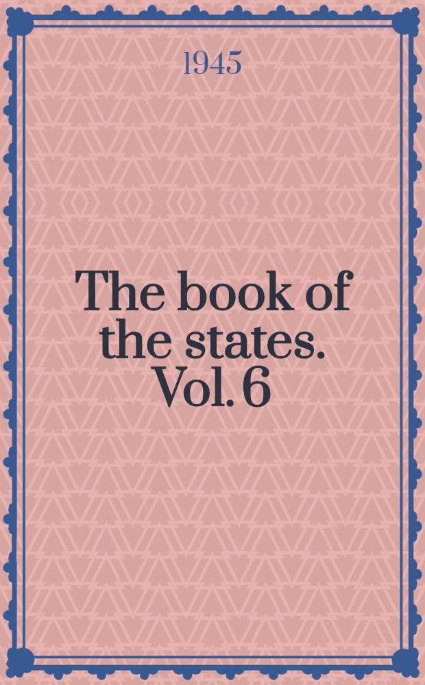 The book of the states. Vol. 6 : 1945/1946