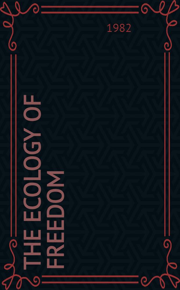 The ecology of freedom : The emergence a. dissolution of hierarchy