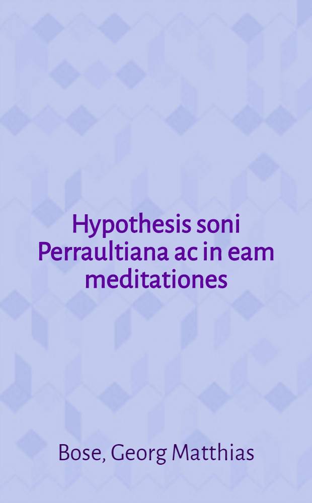 ... Hypothesis soni Perraultiana ac in eam meditationes
