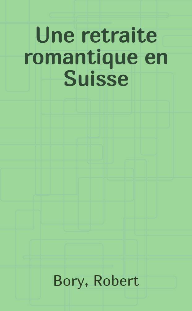 Une retraite romantique en Suisse : Liszt et la comtesse d'Agoult