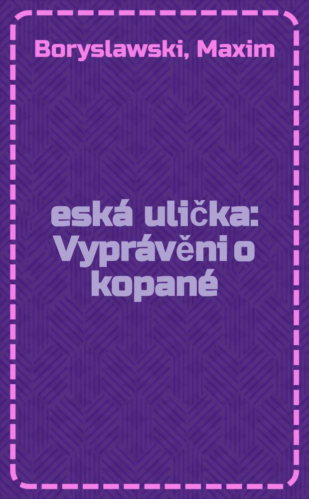 Česká ulička : Vyprávěni o kopané