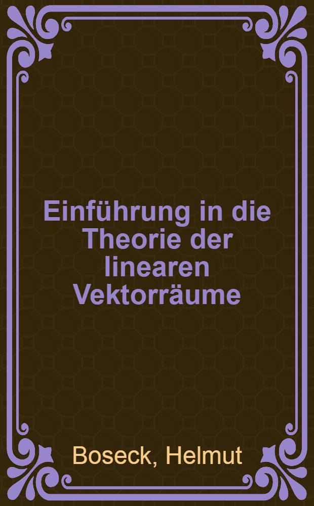 Einführung in die Theorie der linearen Vektorräume