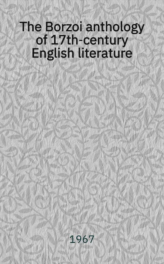 The Borzoi anthology of 17th-century English literature