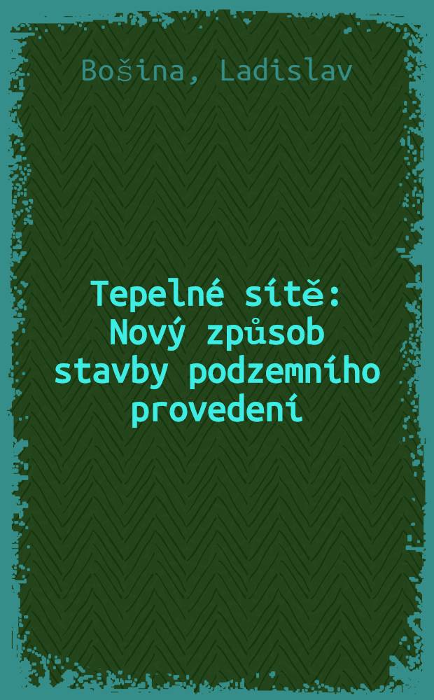 Tepelné sítě : Nový způsob stavby podzemního provedení