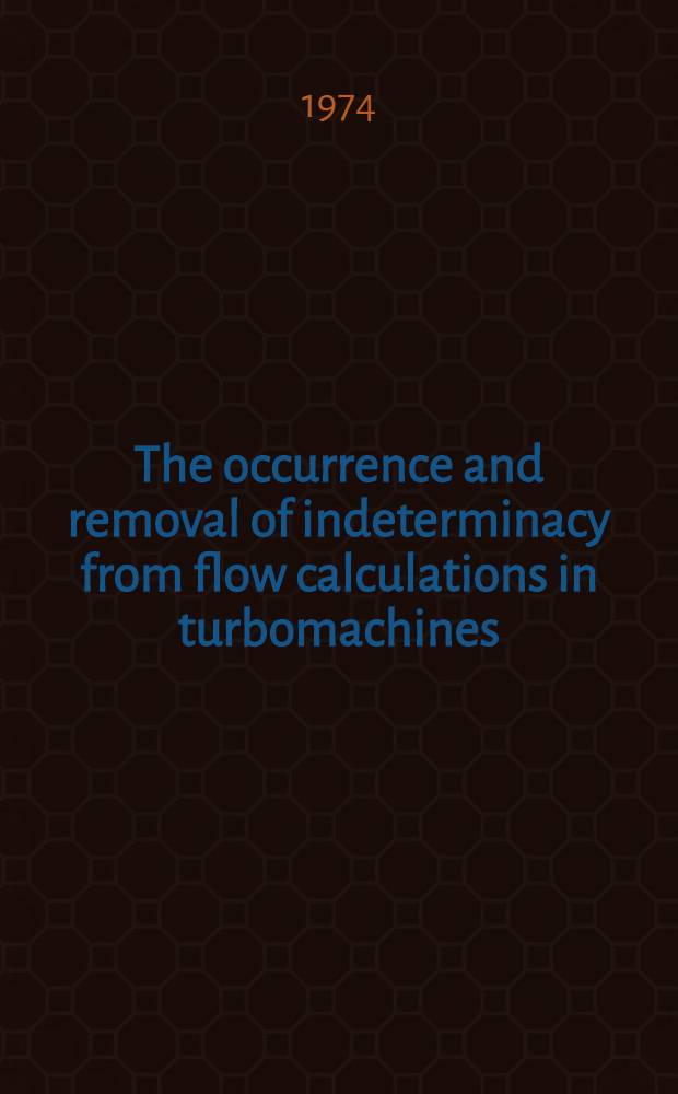 The occurrence and removal of indeterminacy from flow calculations in turbomachines