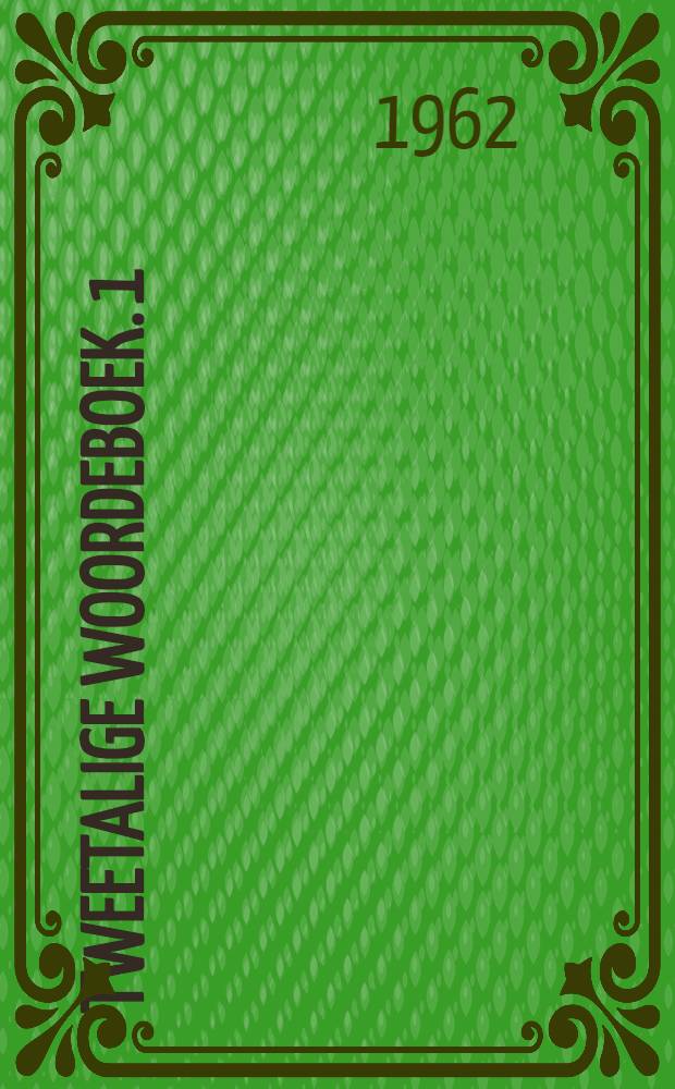 Tweetalige woordeboek. [1] : Afrikaans-Engels