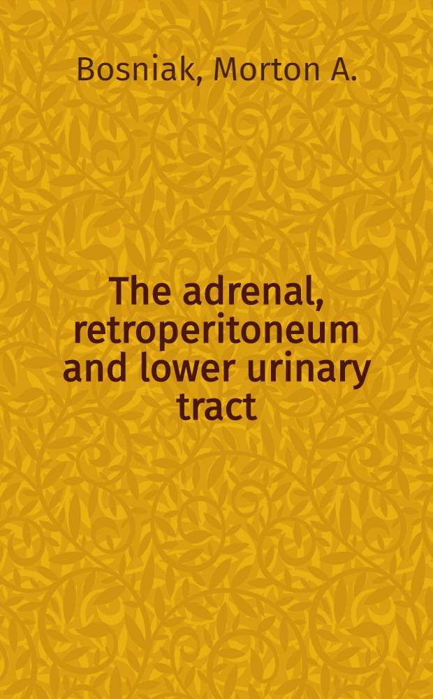 The adrenal, retroperitoneum and lower urinary tract