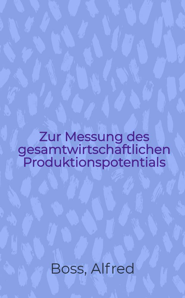 Zur Messung des gesamtwirtschaftlichen Produktionspotentials