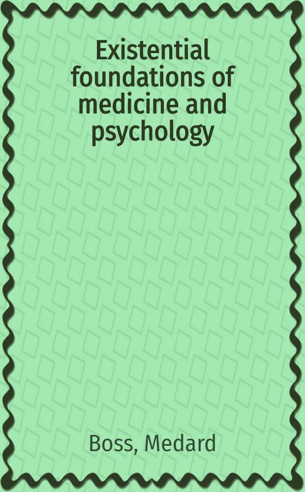 Existential foundations of medicine and psychology