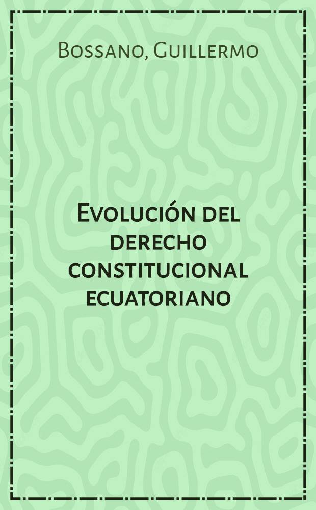 Evolución del derecho constitucional ecuatoriano