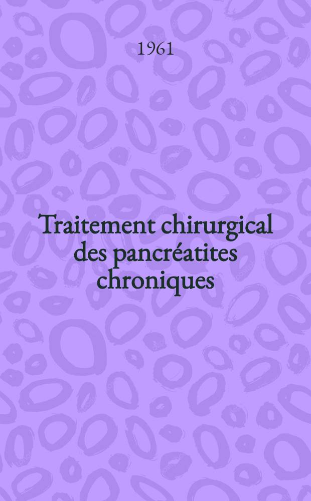 Traitement chirurgical des pancréatites chroniques : Thèse ..