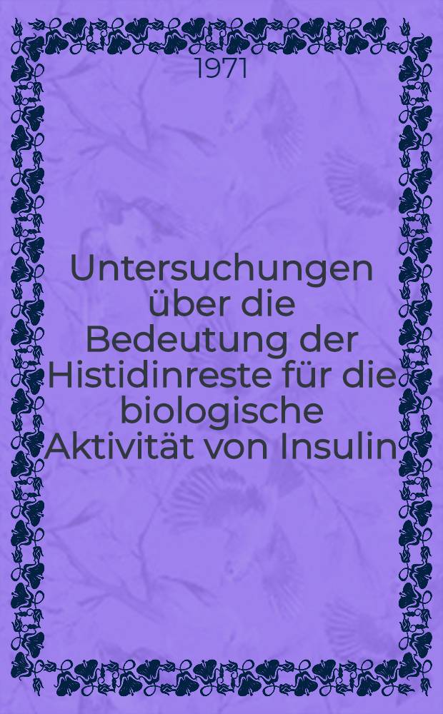 Untersuchungen über die Bedeutung der Histidinreste für die biologische Aktivität von Insulin : Abh. ... der Eidgenössischen techn. Hochsch. Zürich