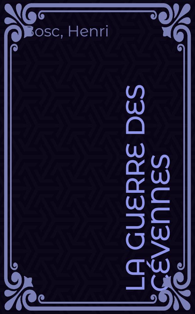La guerre des Cévennes (1705-1710) : D'après les archives du dépôt de la guerre à vincennes, les correspondances et les mémoires du temps : Thèse prés. devant l'Univ. de Paris IV