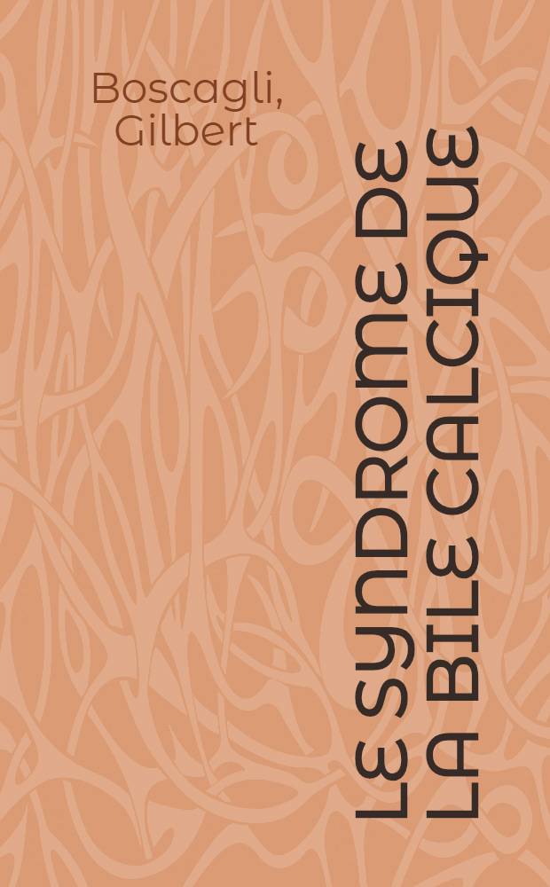 Le syndrome de la bile calcique : &Agrave; propos de trois observ. personnelles : Th&egrave;se