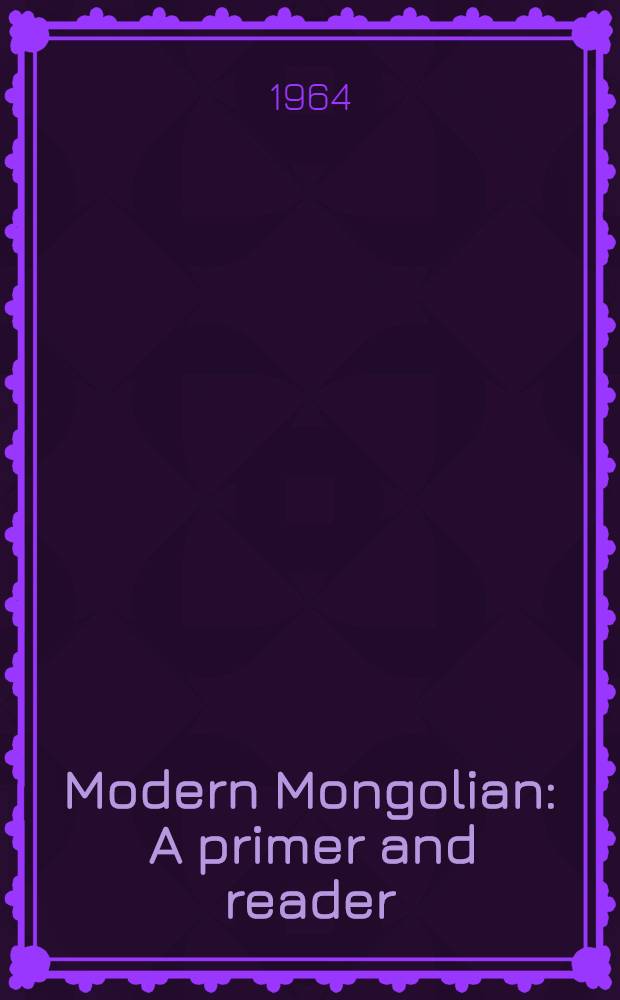 Modern Mongolian : A primer and reader