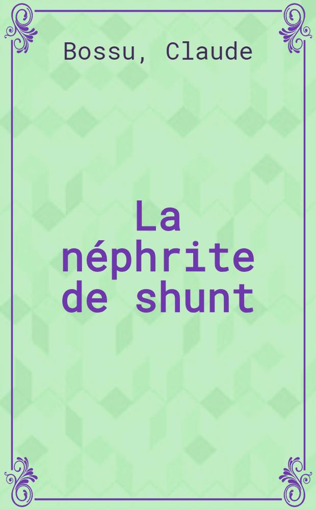 La néphrite de shunt : À propos d'une observ. personnelle : Thèse