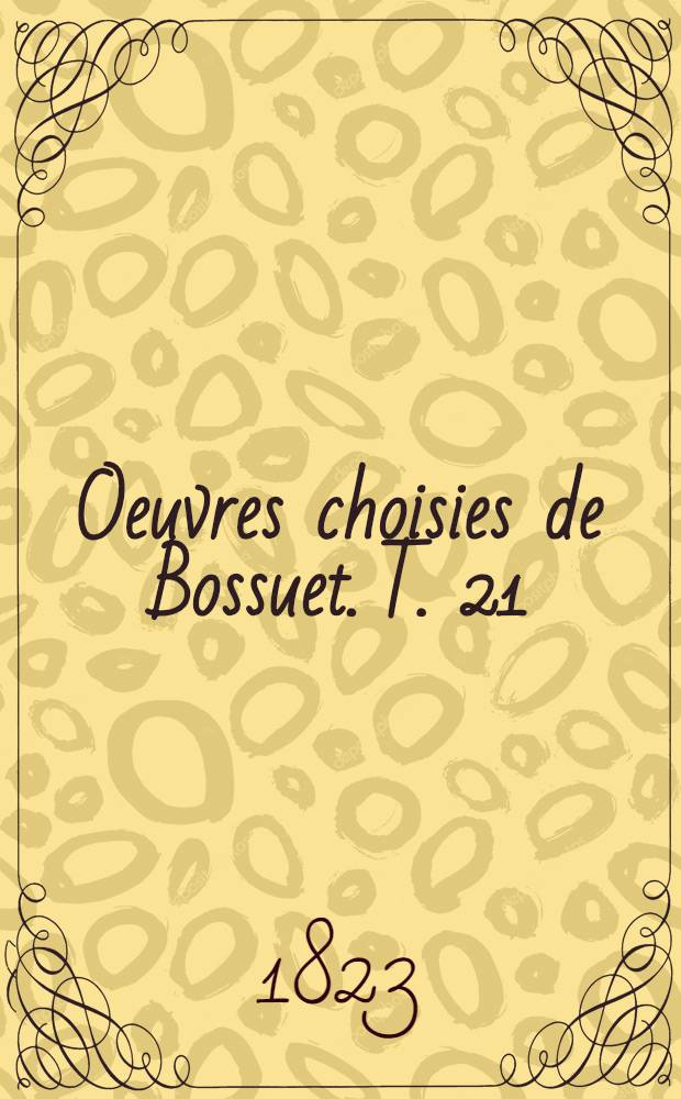 Oeuvres choisies de Bossuet. T. 21 : Avertissements aux protestants sur les lettres du ministre Jurieu