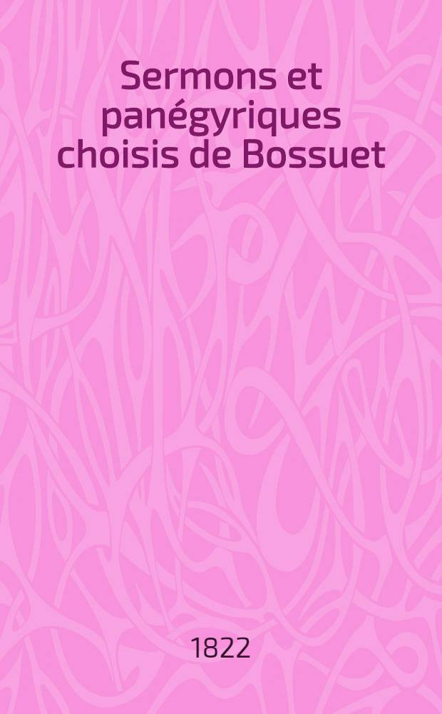 Sermons et panégyriques choisis de Bossuet : T. 1-2