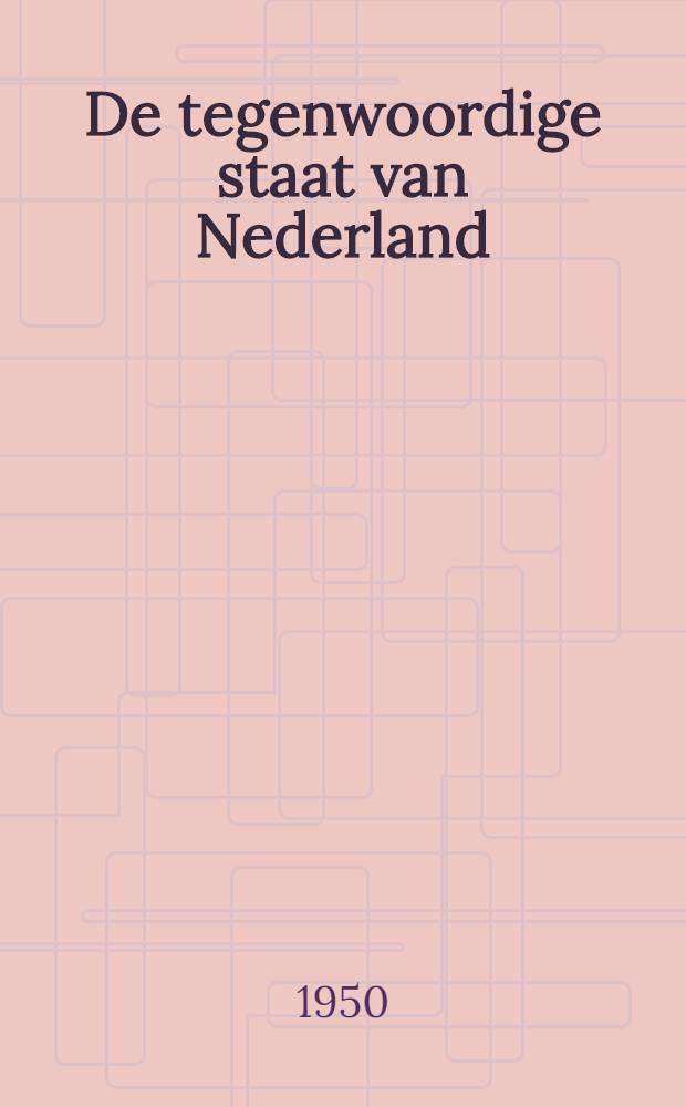 De tegenwoordige staat van Nederland : Samengesteld ter gelegenheid van het 50-jarig bestaan van het Centraal Bureau voor de Statistiek
