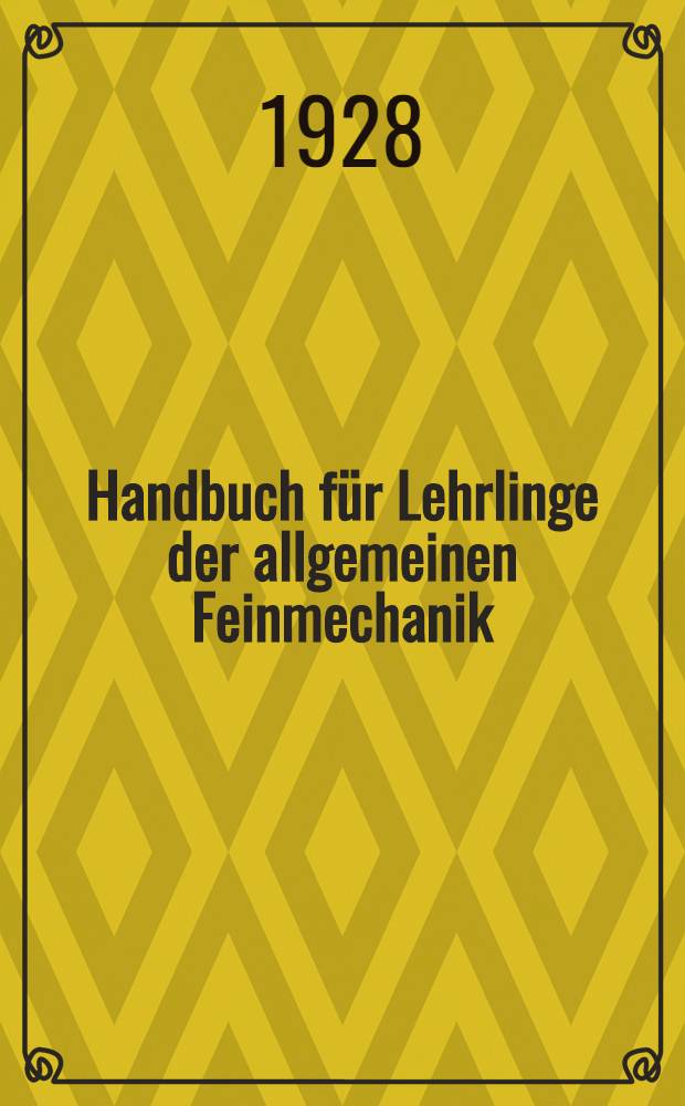 Handbuch für Lehrlinge der allgemeinen Feinmechanik
