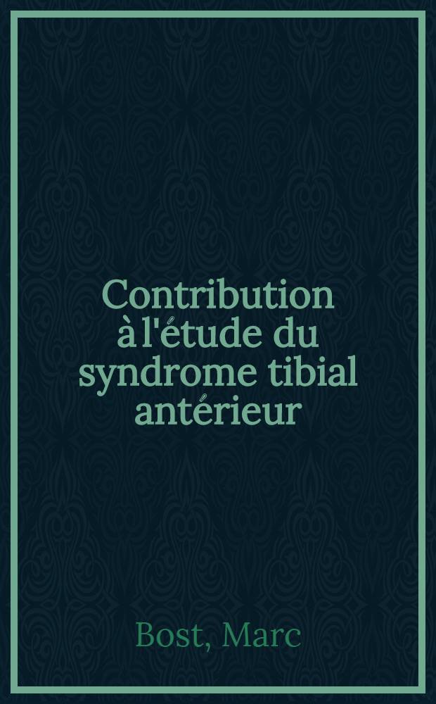 Contribution à l'étude du syndrome tibial antérieur : À propos de 2 cas : Thèse ..