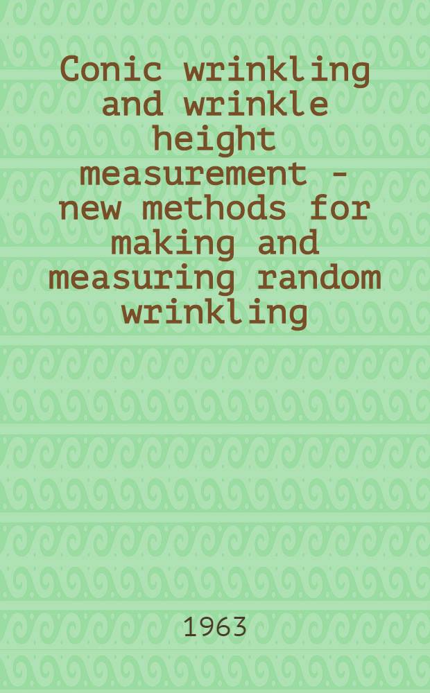 Conic wrinkling and wrinkle height measurement - new methods for making and measuring random wrinkling