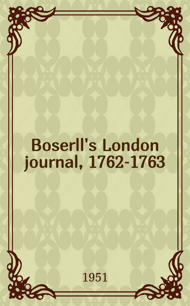 Boserll's London journal, 1762-1763 : Now first publ. from the orig. ms