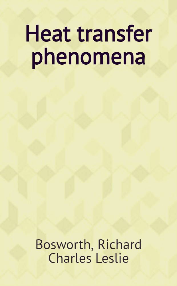 Heat transfer phenomena : The flow of heat in physical systems