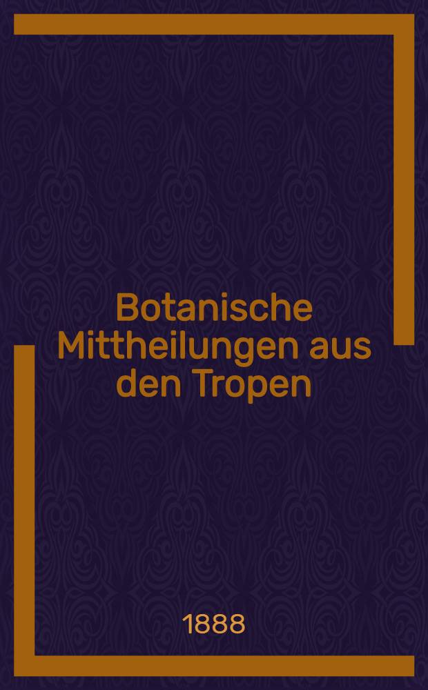 Botanische Mittheilungen aus den Tropen