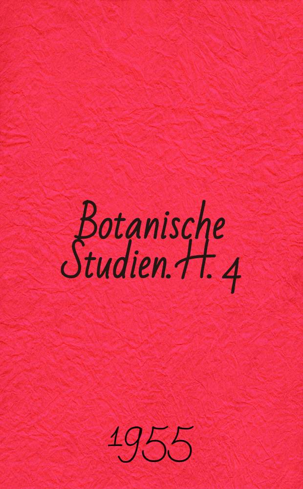 Botanische Studien. H. 4 : Vergleichend-anatomische Untersuchungen