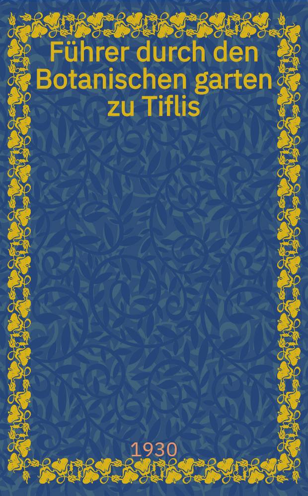 Führer durch den Botanischen garten zu Tiflis