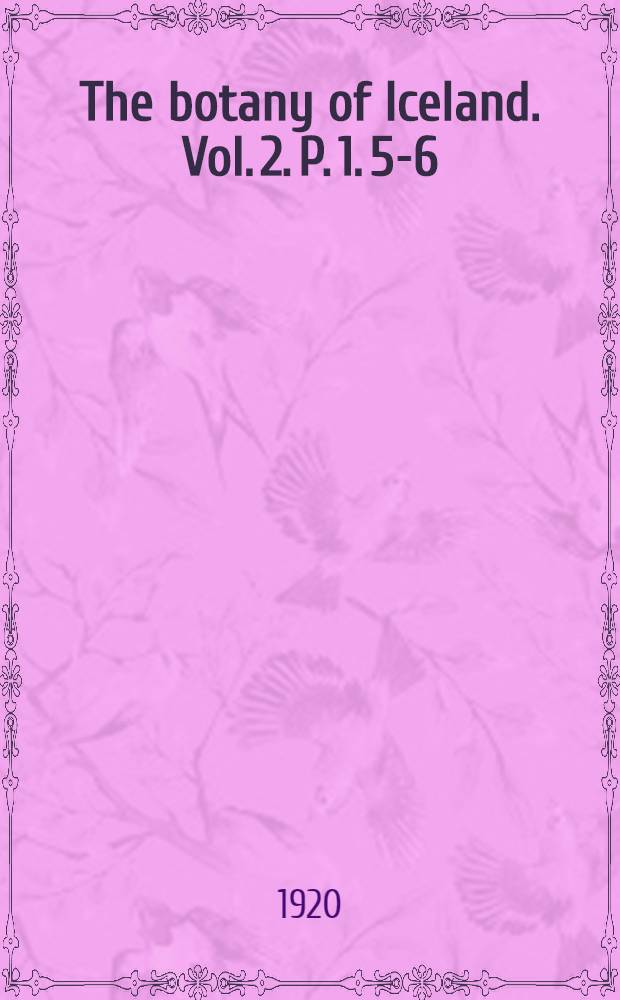 The botany of Iceland. Vol. 2. P. 1. 5-6