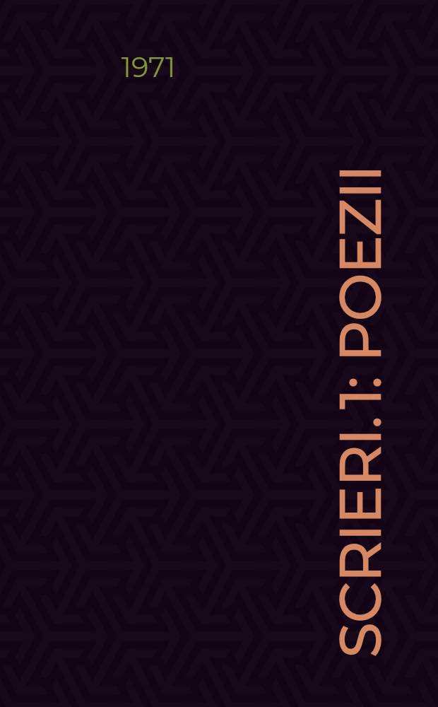 Scrieri. 1 : Poezii